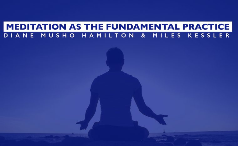 Meditation As The Fundamental Practice