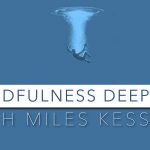 Mindfulness Deepens
