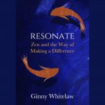 “Resonate” – Ginny Whitelaw Roshi