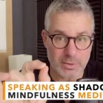 “Speaking As Shadow” Practice For Meditators
