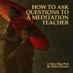 How Ask Questions To A Meditation Teacher?